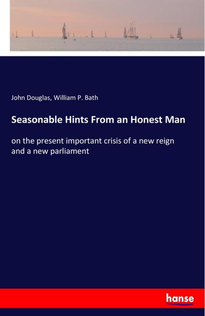 Seasonable Hints From an Honest Man