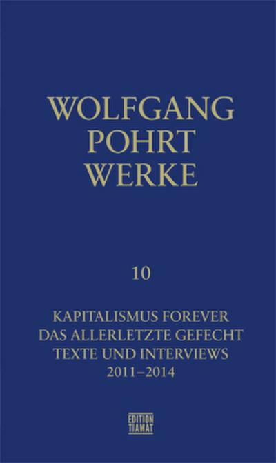 Werke Kapitalismus Forever & Das allerletzte Gefecht & Texte und Interviews (2011-2016)