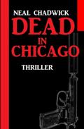 Dead in Chicago: Thriller