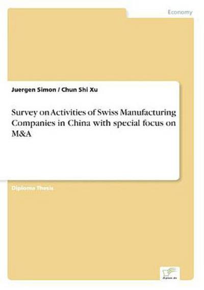 Survey on Activities of Swiss Manufacturing Companies in China with special focus on M&A