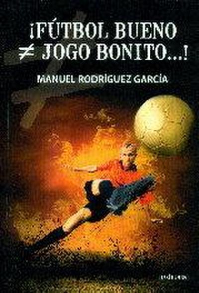 ¡Fútbol bueno, jogo bonito-- !