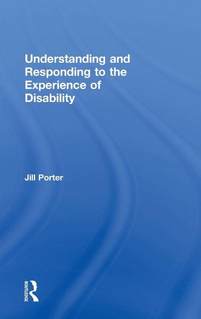 Understanding and Responding to the Experience of Disability