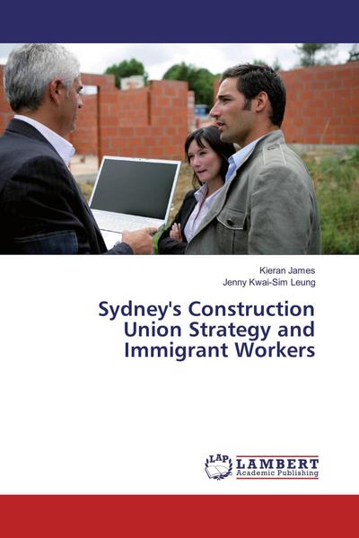 Sydney’s Construction Union Strategy and Immigrant Workers