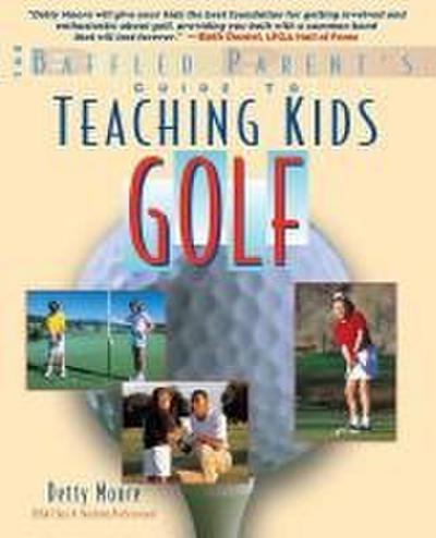 Teaching Kids Golf: A Baffled Parent’s Guide