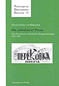 Die "inhaftierte" Presse: Das Pressewesen sowjetischer Zwangsarbeitslager,1923?1937 (Forschungen zur osteuropäischen Geschichte, Band 77)