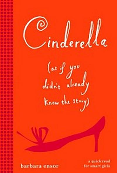 Cinderella (As If You Didn’t Already Know the Story)