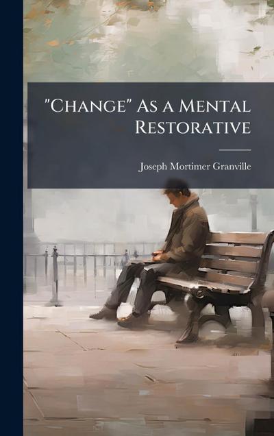 "Change" As a Mental Restorative