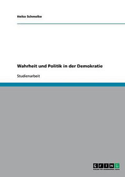 Wahrheit und Politik in der Demokratie