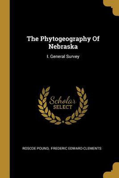 The Phytogeography Of Nebraska: I. General Survey