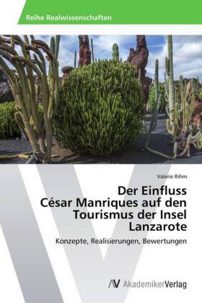 Der Einfluss César Manriques auf den Tourismus der Insel Lanzarote