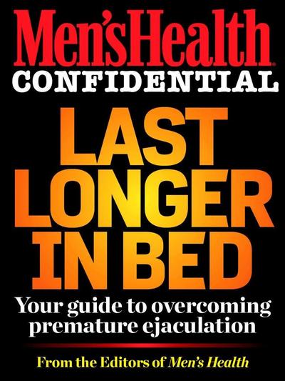 Men’s Health Confidential: Last Longer in Bed