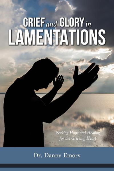 Grief and Glory in Lamentations