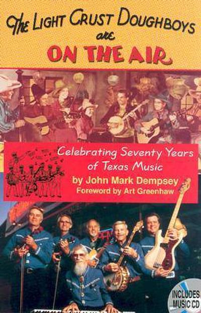 The Light Crust Doughboys Are on the Air: Celebrating Seventy Years of Texas Music [With CD]