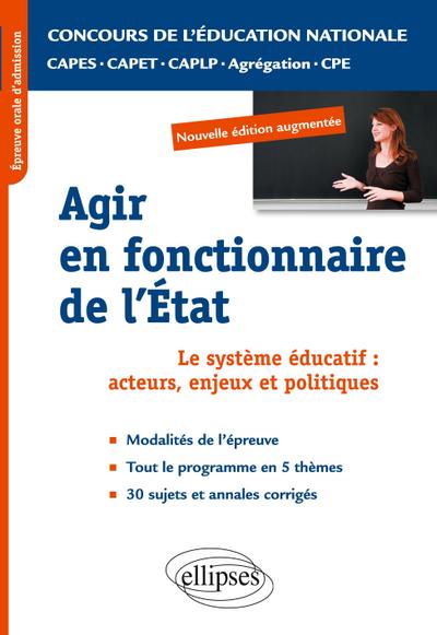 Epreuve professionnelle orale : agir en fonctionnaire de l’Etat. CAPES/ Agrégation/CAPET/CAPLP/CPE. Nouvelle édition