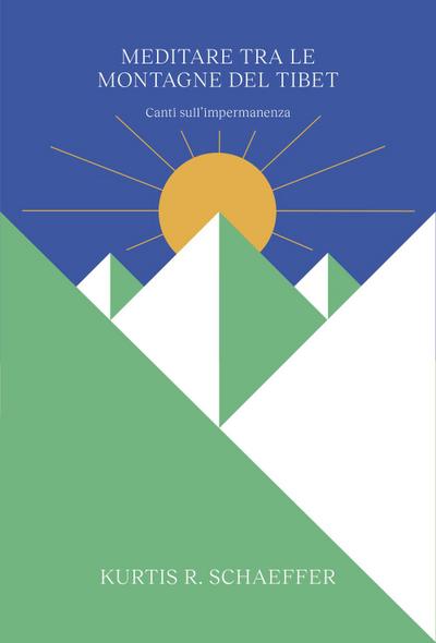 Meditare tra le montagne del Tibet. Canti sull’impermanenza