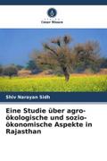 Eine Studie über agro-ökologische und sozio-ökonomische Aspekte in Rajasthan