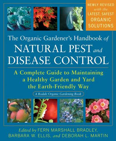 The Organic Gardener’s Handbook of Natural Pest and Disease Control