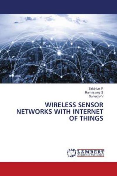 WIRELESS SENSOR NETWORKS WITH INTERNET OF THINGS