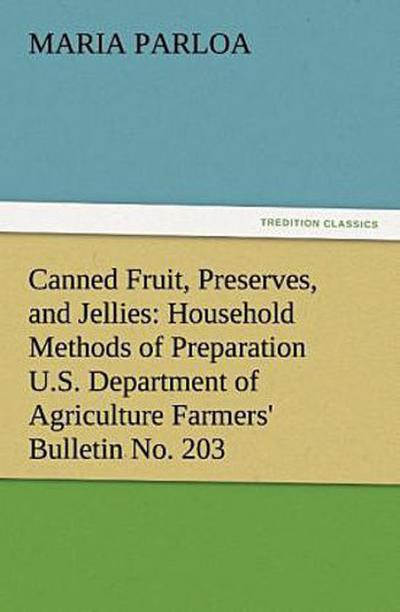 Canned Fruit, Preserves, and Jellies: Household Methods of Preparation U.S. Department of Agriculture Farmers’ Bulletin No. 203