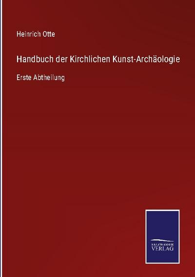 Handbuch der Kirchlichen Kunst-Archäologie
