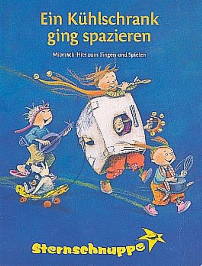 Ein Kühlschrank ging spazieren Lieder- und Ideenbuch