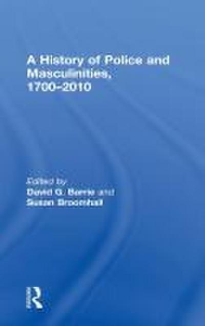 A History of Police and Masculinities, 1700-2010