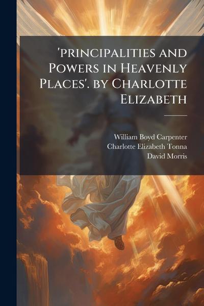 ’principalities and Powers in Heavenly Places’. by Charlotte Elizabeth