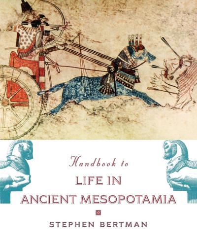 The Handbook to Life in Ancient Mesopotamia