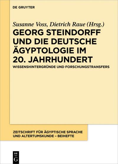 Georg Steindorff und die deutsche Ägyptologie im 20. Jahrhundert