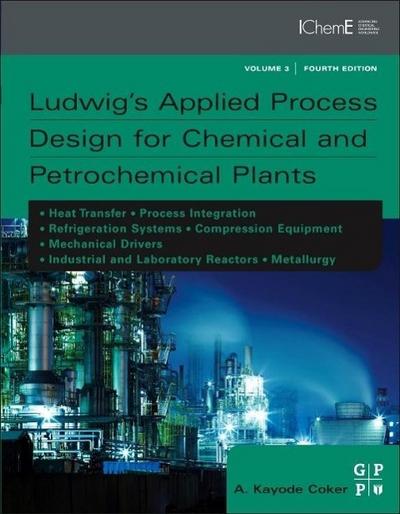 Ludwig’s Applied Process Design for Chemical and Petrochemical Plants