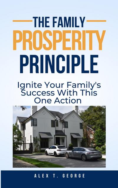 The Family Prosperity Principle: Ignite Your Family’s Success With This One Action