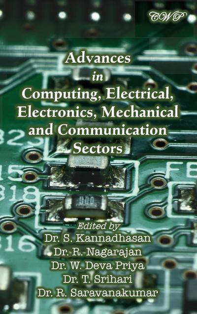 Advances in Computing, Electrical, Electronics, Mechanical and Communication Sectors