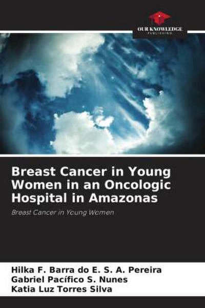 Breast Cancer in Young Women in an Oncologic Hospital in Amazonas