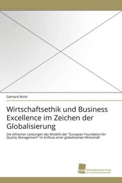 Wirtschaftsethik und Business Excellence im Zeichen der Globalisierung