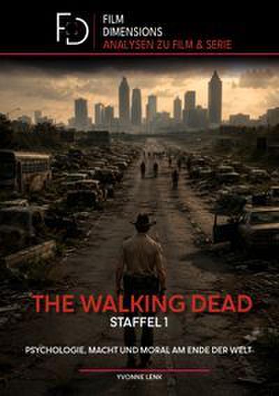 The Walking Dead, Staffel 1:  Psychologie, Macht und Moral am Ende der Welt (Film Dimensions)