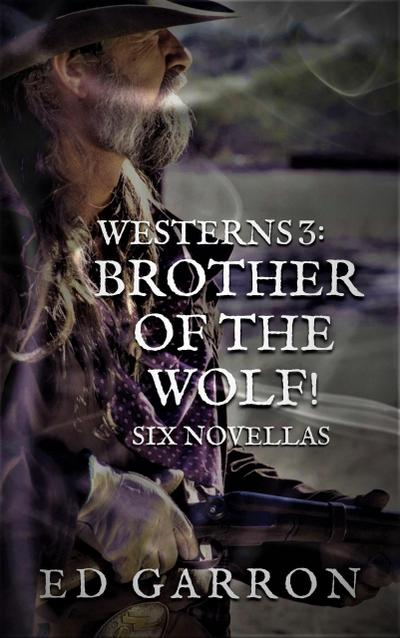 Westerns 3: Brother Of The Wolf! (The Wildcard Westerns series, #3)