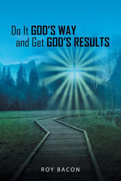 Do It God’s Way and Get God’s Results