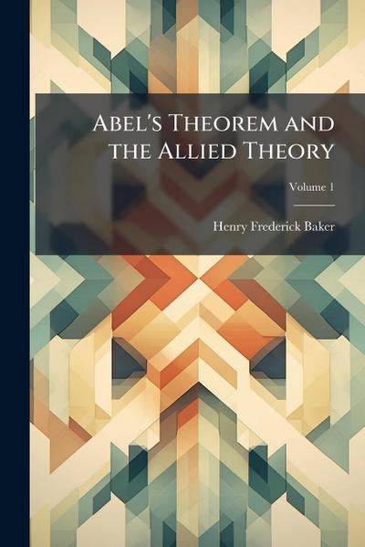 Abel’s Theorem and the Allied Theory