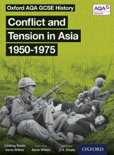 Oxford AQA GCSE History: Conflict and Tension in Asia 1950-1975