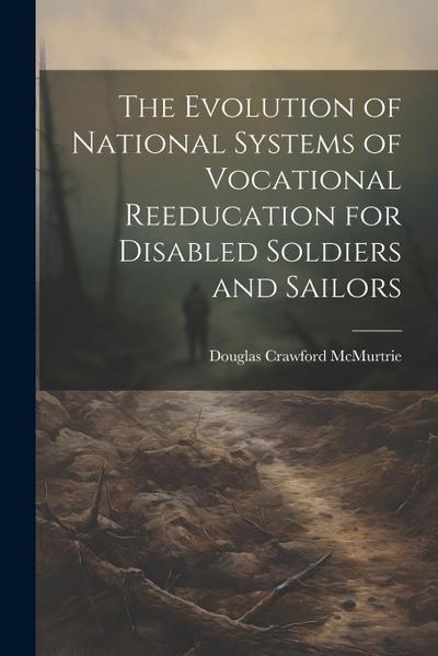 The Evolution of National Systems of Vocational Reeducation for Disabled Soldiers and Sailors