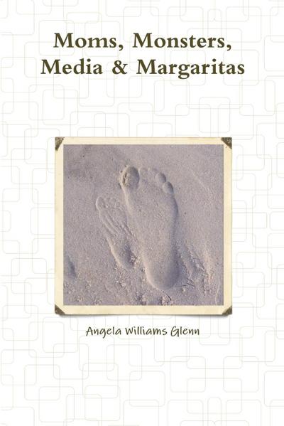 Moms, Monsters, Media & Margaritas