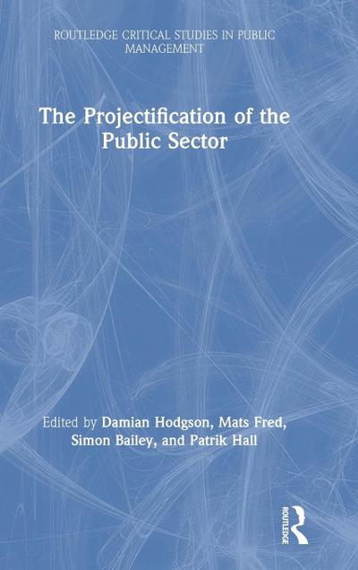 The Projectification of the Public Sector