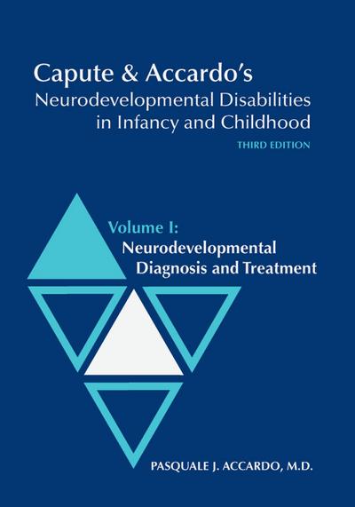 Capute & Accardo’s Neurodevelopmental Disabilities in Infancy and Childhood: Volume I: Neurodevelopmental Diagnosis and Treatment