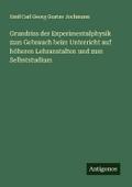 Grundriss der Experimentalphysik zum Gebrauch beim Unterricht auf höheren Lehranstalten und zum Selbststudium