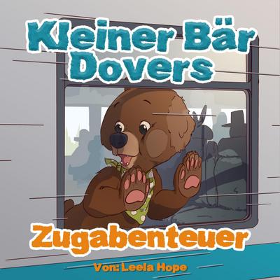 Kleiner Bär Dovers Zugabenteuer (gute nacht geschichten kinderbuch, #1)