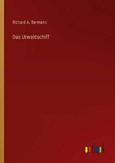 Das Urwaldschiff