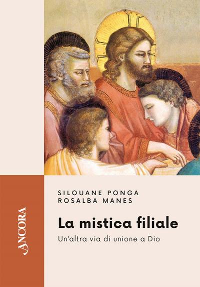 La mistica filiale. Un’altra via di unione a Dio