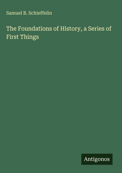 The Foundations of History, a Series of First Things