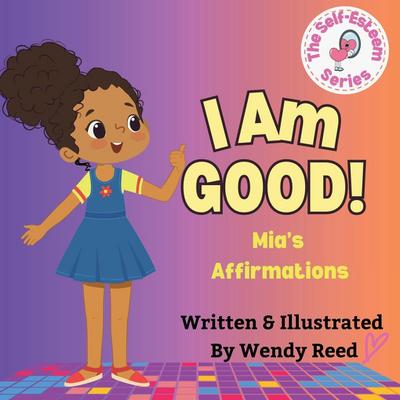 I Am Good! Mia’s Affirmations