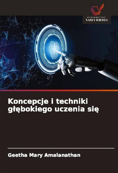 Koncepcje i techniki g¿¿bokiego uczenia si¿